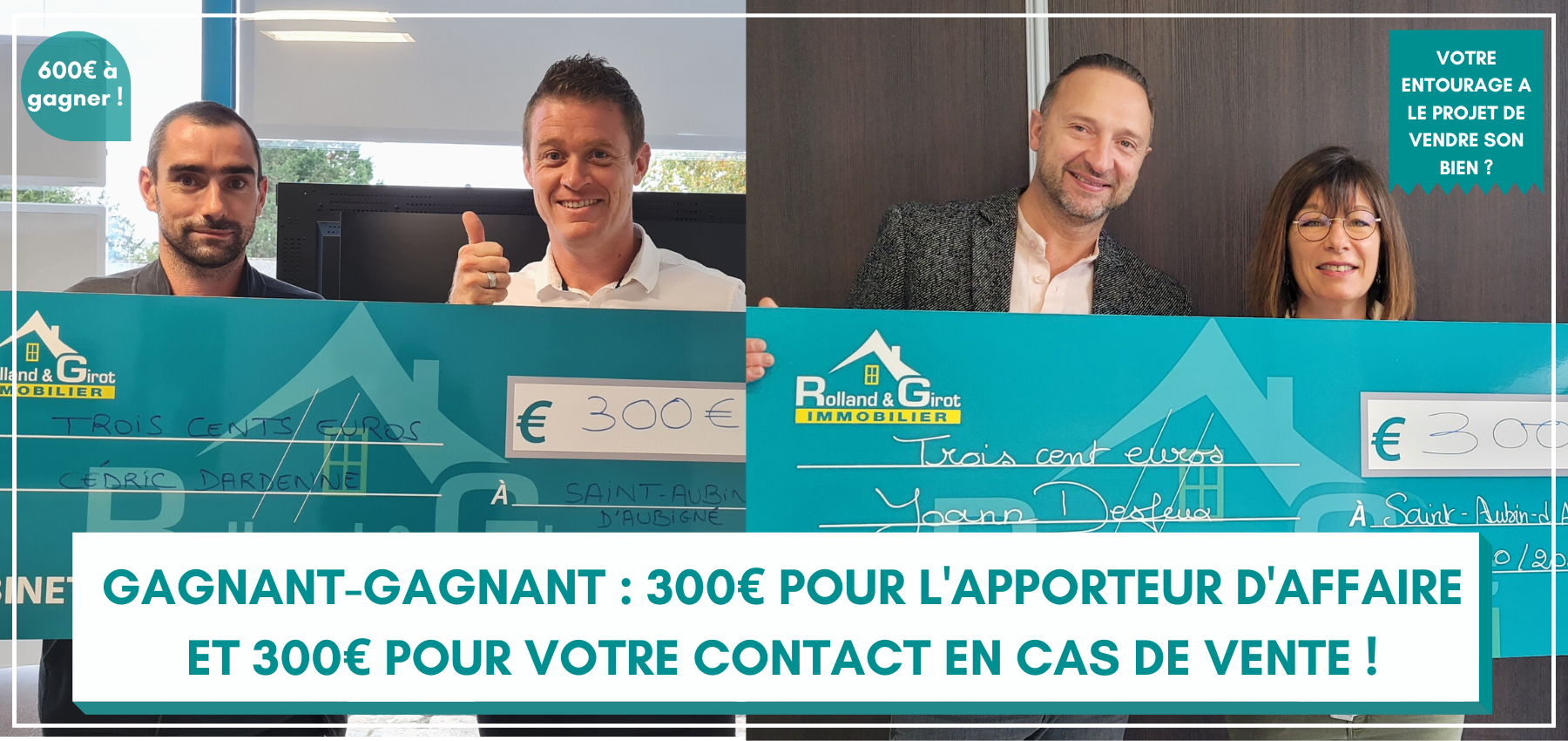 Gagnant-gagnant : 300€ pour l'apporteur d'affaire et 300€ pour votre contact en cas de vente !