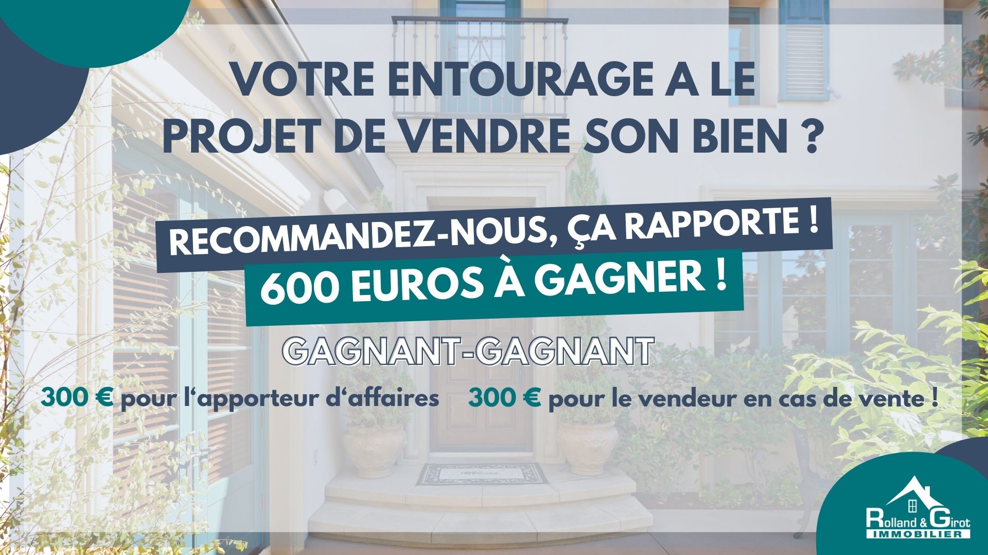 Gagnant-gagnant : 300€ pour l'apporteur d'affaire et 300€ pour votre contact en cas de vente !